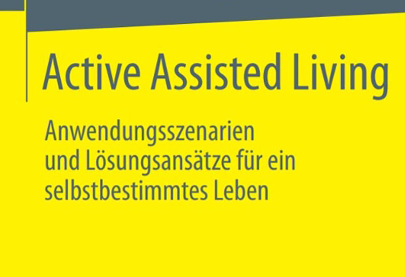 Prof. Dr. Marcel Sailer und Prof. Dr. Andreas Mahr veröffentlichen Buch "Active Assisted Living - Anwendungsszenarien und Lösungsansätze für ein selbstbestimmtes Leben".
